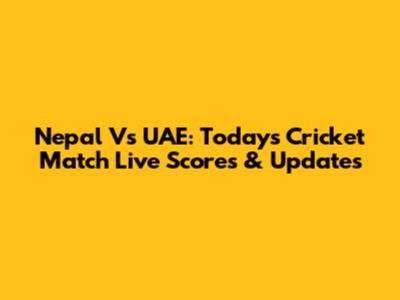 Nepal Vs UAE: Today's Cricket Match Live Scores & Updates