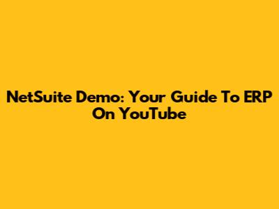 NetSuite Demo: Your Guide To ERP On YouTube