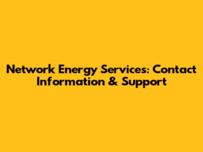 Network Energy Services: Contact Information & Support