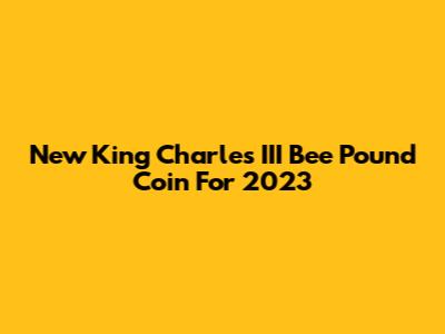 New King Charles III Bee Pound Coin For 2023
