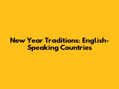 New Year Traditions: English-Speaking Countries