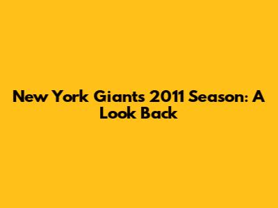 New York Giants 2011 Season: A Look Back