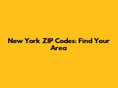 New York ZIP Codes: Find Your Area