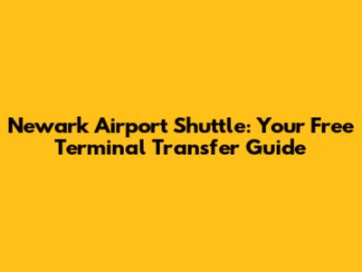Newark Airport Shuttle: Your Free Terminal Transfer Guide
