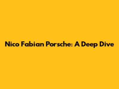 Nico Fabian Porsche: A Deep Dive