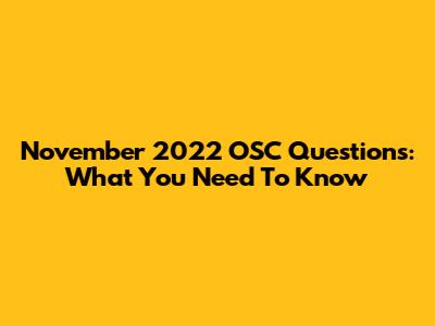November 2022 OSC Questions: What You Need To Know