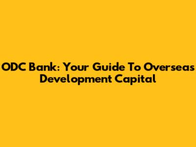 ODC Bank: Your Guide To Overseas Development Capital