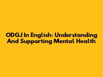 ODGJ In English: Understanding And Supporting Mental Health