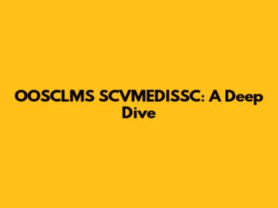 OOSCLMS SCVMEDISSC: A Deep Dive
