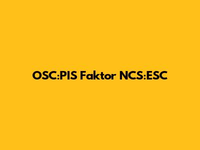 OSC:PIS Faktor NCS:ESC