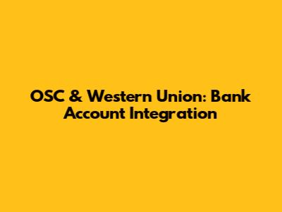OSC & Western Union: Bank Account Integration