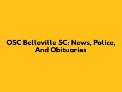 OSC Belleville SC: News, Police, And Obituaries