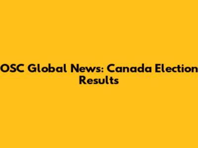 OSC Global News: Canada Election Results
