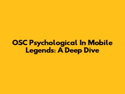 OSC Psychological In Mobile Legends: A Deep Dive