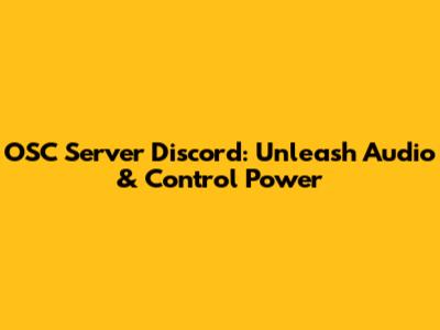 OSC Server Discord: Unleash Audio & Control Power