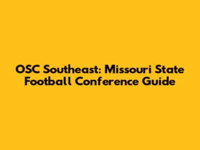 OSC Southeast: Missouri State Football Conference Guide