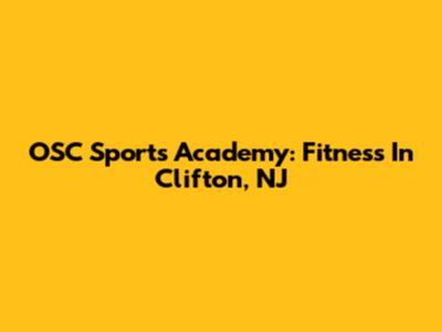 OSC Sports Academy: Fitness In Clifton, NJ