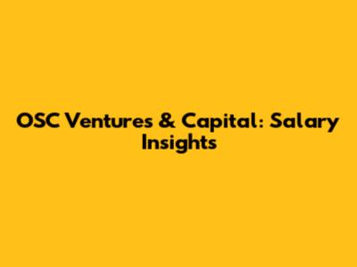 OSC Ventures & Capital: Salary Insights