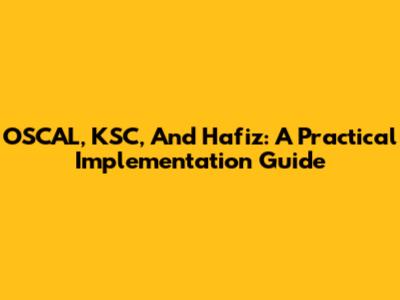 OSCAL, KSC, And Hafiz: A Practical Implementation Guide