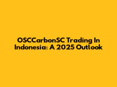 OSCCarbonSC Trading In Indonesia: A 2025 Outlook