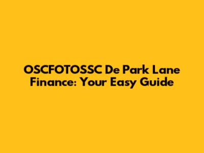 OSCFOTOSSC De Park Lane Finance: Your Easy Guide