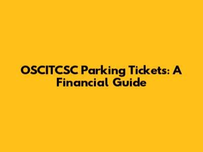 OSCITCSC Parking Tickets: A Financial Guide