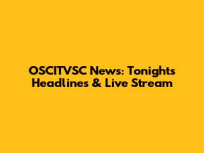 OSCITVSC News: Tonight's Headlines & Live Stream