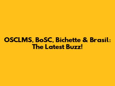 OSCLMS, BoSC, Bichette & Brasil: The Latest Buzz!