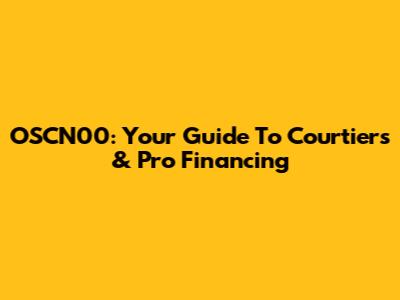 OSCN00: Your Guide To Courtiers & Pro Financing