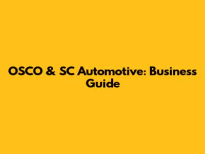 OSCO & SC Automotive: Business Guide