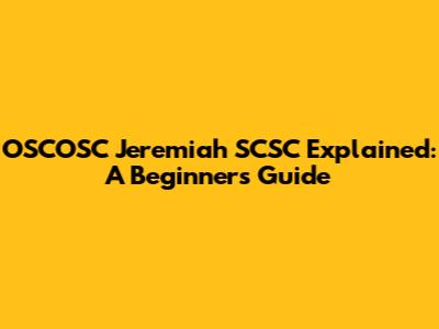 OSCOSC Jeremiah SCSC Explained: A Beginner's Guide