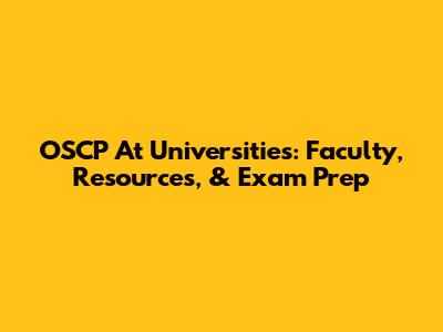 OSCP At Universities: Faculty, Resources, & Exam Prep