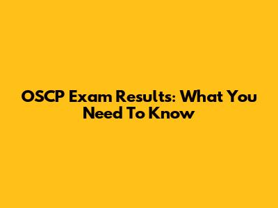 OSCP Exam Results: What You Need To Know
