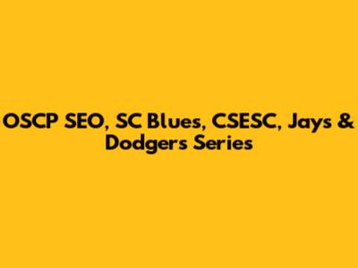 OSCP SEO, SC Blues, CSESC, Jays & Dodgers Series
