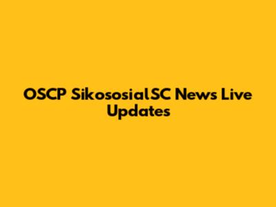 OSCP SikososialSC News Live Updates