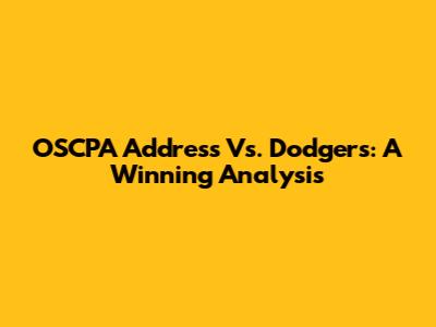 OSCPA Address Vs. Dodgers: A Winning Analysis