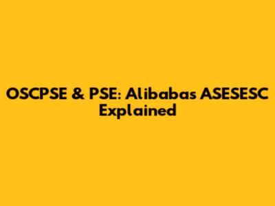 OSCPSE & PSE: Alibaba's ASESESC Explained