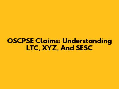 OSCPSE Claims: Understanding LTC, XYZ, And SESC
