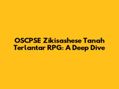 OSCPSE Zikisashese Tanah Terlantar RPG: A Deep Dive