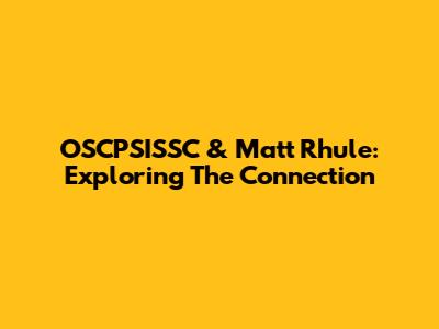 OSCPSISSC & Matt Rhule: Exploring The Connection