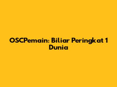 OSCPemain: Biliar Peringkat 1 Dunia
