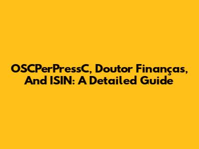 OSCPerPressC, Doutor Finanças, And ISIN: A Detailed Guide