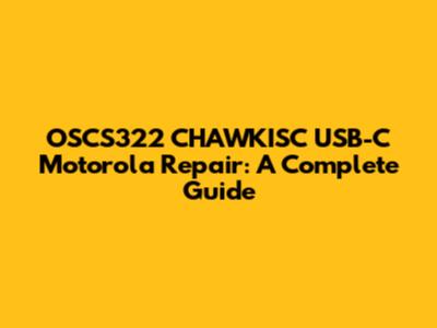 OSCS322 CHAWKISC USB-C Motorola Repair: A Complete Guide