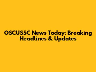 OSCUSSC News Today: Breaking Headlines & Updates