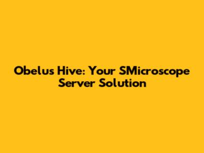 Obelus Hive: Your SMicroscope Server Solution