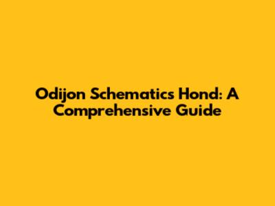 Odijon Schematics Hond: A Comprehensive Guide