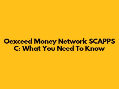 Oexceed Money Network SCAPPS C: What You Need To Know