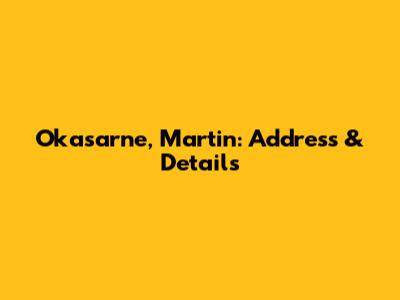 Okasarne, Martin: Address & Details