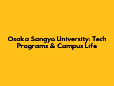 Osaka Sangyo University: Tech Programs & Campus Life