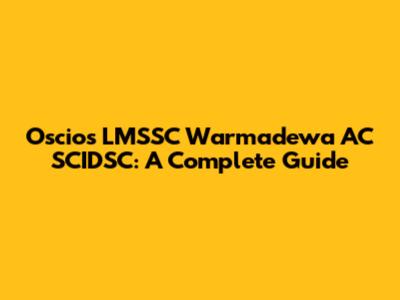 Oscios LMSSC Warmadewa AC SCIDSC: A Complete Guide